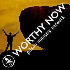 Worthy Now Prison Ministry Worthy Now Prison Ministry